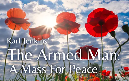 Image of poppies against a cloudy sky. Superimposed text reads Karl Jenkins' The Armed Man: A Mass For Peace